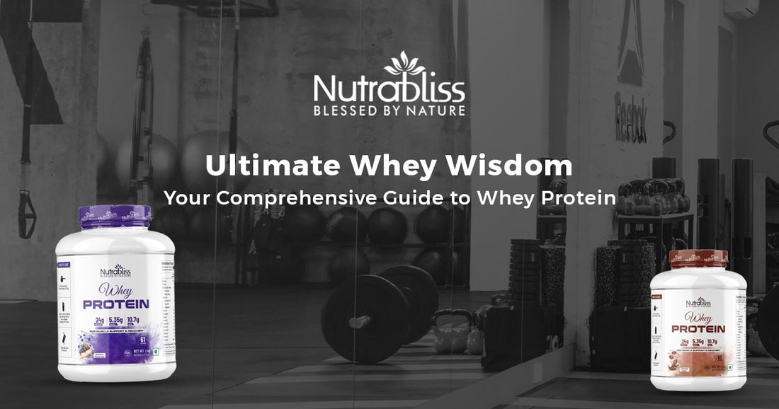 Ultimate Whey Wisdom: Your Comprehensive Guide to Whey Protein